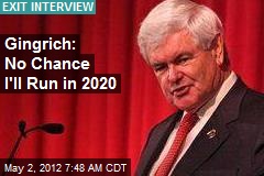 Gingrich: No Chance I&#39;ll Run in 2020