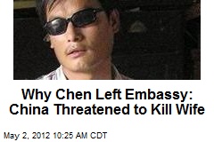 Why Chen Left Embassy: China Threatened to Kill Wife