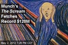 Munch&#39;s The Scream Fetches Record $120M