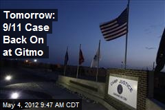 Tomorrow: 9/11 Case Back On at Gitmo