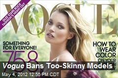 Vogue Bans Too-Skinny Models