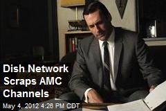 Dish Network Scraps AMC Channels