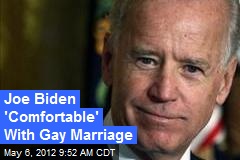 Joe Biden &#39;Comfortable&#39; With Gay Marriage