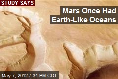Mars Once Had Earth-Like Oceans