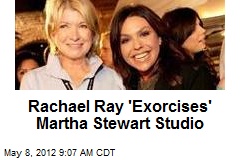 Rachael Ray &#39;Exorcises&#39; Martha Stewart Studio