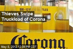 Thieves Swipe Truckload of Corona