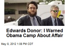 Edwards Donor: I Warned Obama Camp About Affair