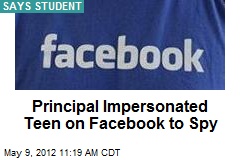 Principal Faked Facebook Account to Spy: Student