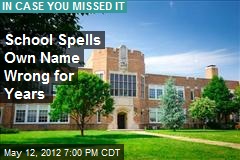 School Spells Own Name Wrong for Years