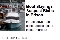 Boat Slayings Suspect Blabs in Prison