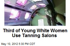 Third of Young White Women Use Tanning Salons