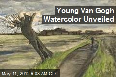 Young Van Gogh Watercolor Unveiled