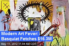 Modern Art Fever: Basquiat Fetches $16.3M