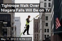 Tightrope Walker Plans to Cross Niagara Falls