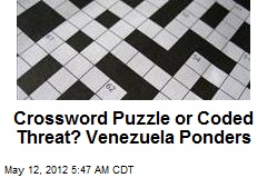 Crossword Puzzle or Coded Threat? Venezuela Ponders