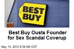 Best Buy Ousts Founder for Sex Scandal Coverup