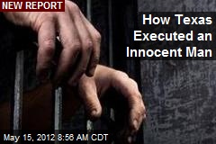 How Texas Executed an Innocent Man