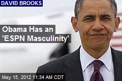 Obama Has an &#39;ESPN Masculinity&#39;