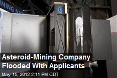 Asteroid-Mining Company Flooded With Applicants