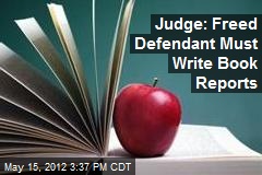 Judge: Freed Defendant Must Write Book Reports