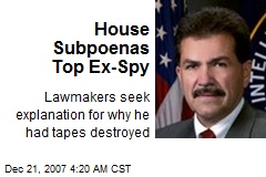House Subpoenas Top Ex-Spy