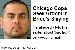 Chicago Cops Seek Groom in Bride&#39;s Slaying