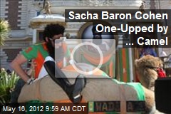 Sacha Baron Cohen One-Upped By ... Camel