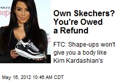 Own Skechers? You&#39;re Owed a Refund
