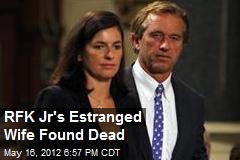 RFK Jr&#39;s Estranged Wife Found Dead