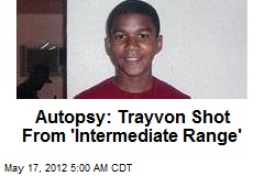 Autopsy: Trayvon Shot From &#39;Intermediate Range&#39;