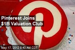 Pinterest Joins $1B Valuation Club