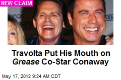 Travolta Put His Mouth on Grease Co-Star Conaway