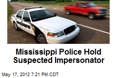 Mississippi Police Hold Suspected Impersonator