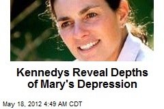 Kennedys Reveal Depths of Mary&#39;s Depression