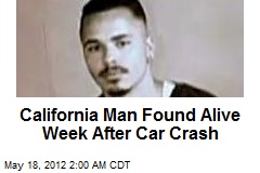 California Man Found Alive Week After Car Crash