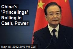 China&#39;s &#39;Princelings&#39; Rolling in Cash, Power