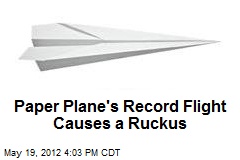Paper Plane&#39;s Record Flight Causes a Ruckus