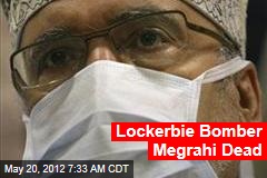 Lockerbie Bomber Megrahi Dead