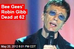 Bee Gees&#39; Robin Gibb Dead at 62