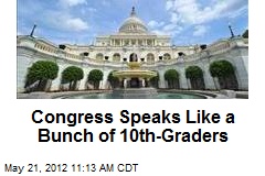 Congress Speaks Like a Bunch of 10th-Graders
