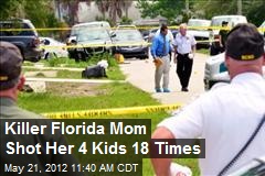 Killer Florida Mom Shot Her 4 Kids 18 Times