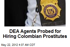 DEA Agents Probed for Hiring Colombian Prostitutes