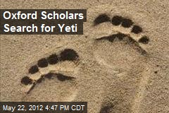 Oxford Scholars Search for Yeti
