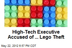 High-Tech Executive Accused of ... Lego Theft