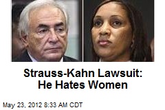 Strauss-Kahn Lawsuit: He Hates Women