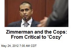 Zimmerman and the Cops: From Critical to &#39;Cozy&#39;