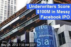 Underwriters Score $100M in Messy Facebook IPO
