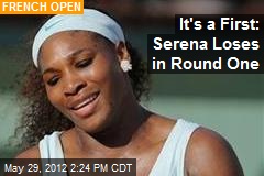 It&#39;s a First: Serena Loses in Round One