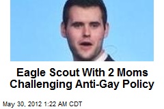 Eagle Scout With 2 Moms Challenging Anti-Gay Policy