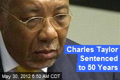 Charles Taylor Sentenced to 50 Years